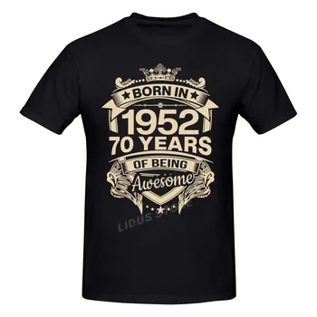 Născut În 1952 70 de Ani Pentru a 70-a Aniversare Cadou tricou Harajuku Streetwear T-shirt din Bumbac 100% Grafica Tricou Marci Tee Topuri